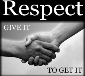 Respect - Give it to get it.